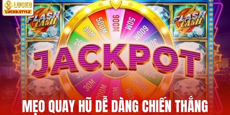 Áp dụng mẹo quay hũ tăng cơ hội thắng