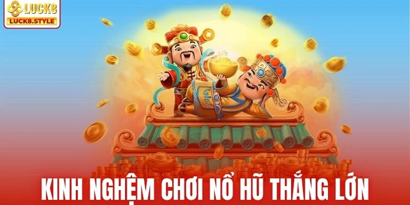 Bí kíp giúp thành viên dễ dàng nổ hũ