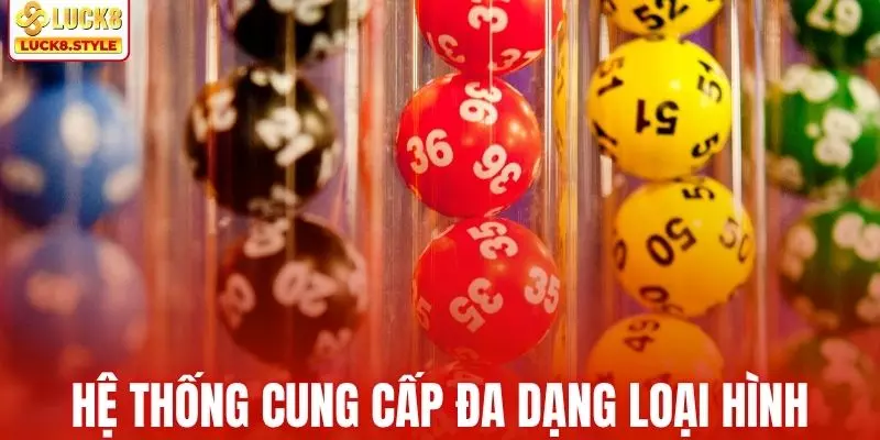 Hệ thống cung cấp đa dạng loại hình đầy linh hoạt