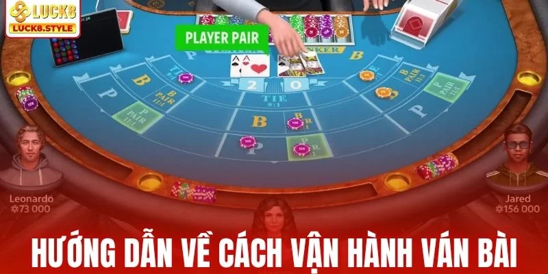 Hướng dẫn chi tiết về cách vận hành một ván bài