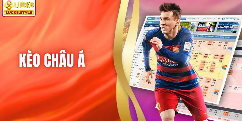 Kèo Châu Á - Khám Phá Luật Chơi Và Cách Ăn Tiền Cực Đỉnh