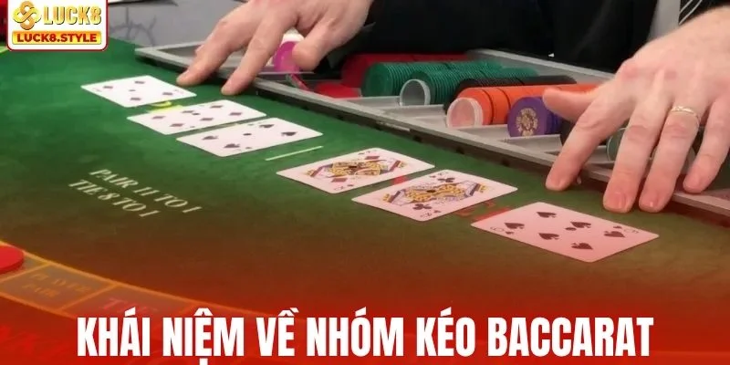 Khái niệm về nhóm kéo baccarat
