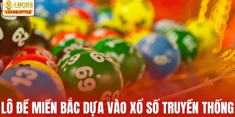 Lô đề miền Bắc được xây dựng trên xổ số truyền thống