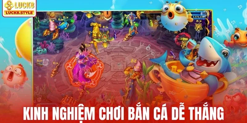 Một số kinh nghiệm chơi bắn cá dễ thắng