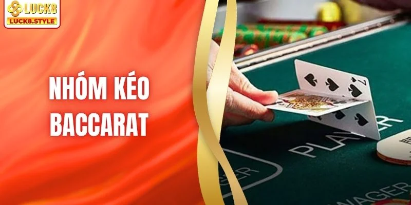 Nhóm Kéo Baccarat - Kết Nối Người Chơi Chia Sẻ Trải Nghiệm
