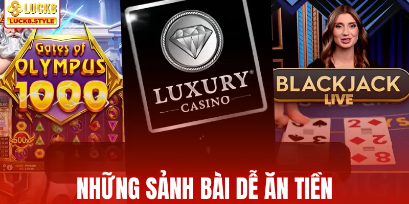 Những sảnh bài dễ ăn tiền