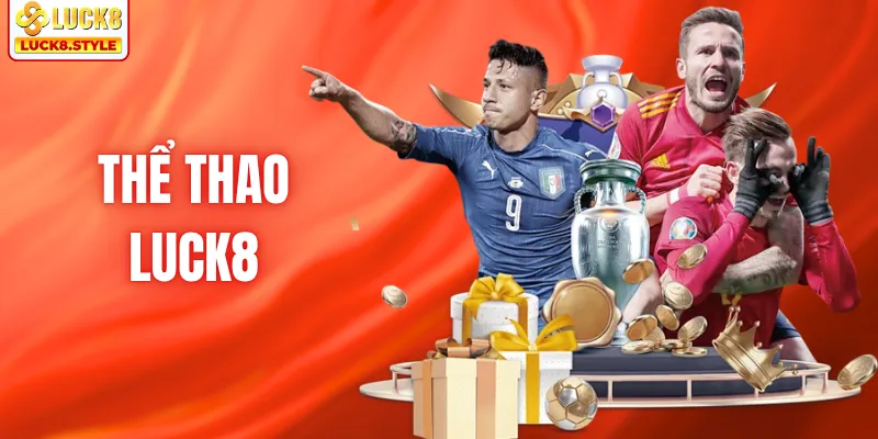 Thể Thao LUCK8 - Khám Phá Sảnh Cược Uy Tín Và Luật Chơi 2026