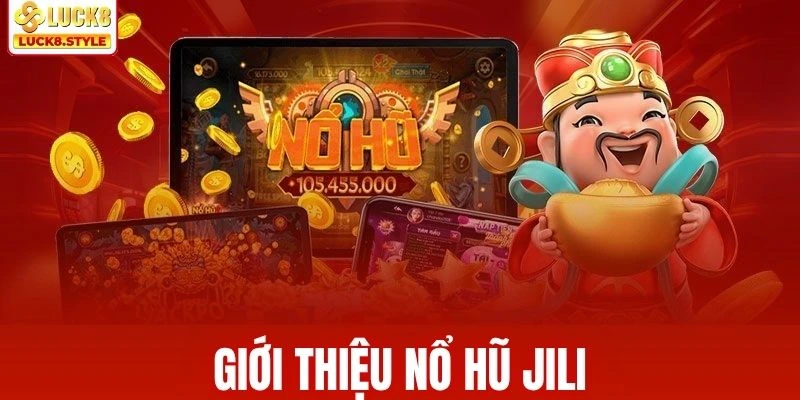 Thông tin tóm lược về nổ hũ Jili