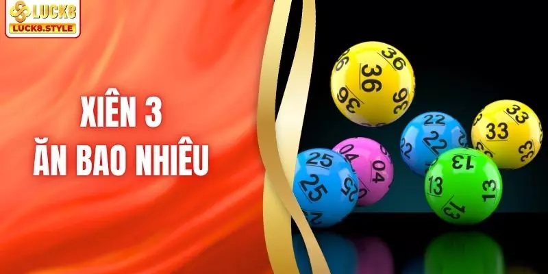 Xiên 3 Ăn Bao Nhiêu? Cách Tính Chi Tiết Và Nhận Về Lợi Nhuận